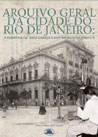 Arquivo Geral da Cidade do Rio de Janeiro: a travessia da “arca grande e boa”